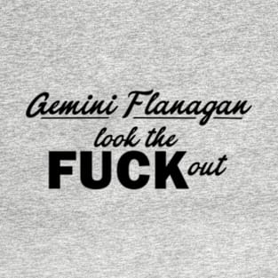 Gemini Flanagan look the Fuck out T-Shirt